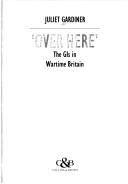 Cover of: ' Over here': the GI's in wartime Britain