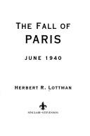 Cover of: The fall of Paris by Herbert R. Lottman