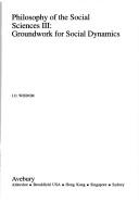 Cover of: Philosophy of the Social Sciences III: Groundwork for Social Dynamics (Avebury Series in the Philosophy of Science)