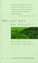 Cover of: Who will save the forests?: knowledge, power, and environmental destruction