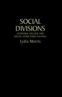 Cover of: Social divisions: economic decline and social structural change