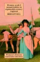 Cover of: Women, Work And Sexual Politics In Eighteenth-Century England (Women's History) by Bridget Hill