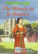 The Miracle at St. Bruno's by Eleanor Alice Burford Hibbert