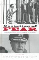 Cover of: Societies of fear: the legacy of civil war, violence and terror in Latin America