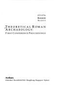 Cover of: Theoretical Roman Archaeology: First Conference Proceedings (Worldwide Archaeology Series)