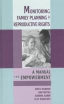 Cover of: Monitoring family planning and reproductive rights: a manual for empowerment