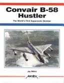 Cover of: Convair B-58 Hustler: The World's First Supersonic Bomber (Aerofax Series)