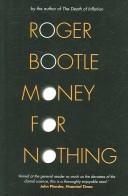 MONEY FOR NOTHING: REAL WEALTH, FINANCIAL FANTASIES, AND THE ECONOMY OF THE FUTURE by ROGER BOOTLE