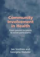 Community involvement in health by Jan Smithies, Georgina Webster