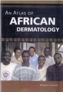 Cover of: An Atlas of African Dermatology