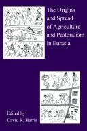 Cover of: The origins and spread of agriculture and pastoralism in Eurasia by edited by David R. Harris.