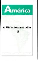 Cover of: La fete en Amerique latine: 7o [sic] Colloque international du CRICCAL, Universite de la Sorbonne nouvelle--Paris 3, 26, 27, 28 mai 2000 (America)