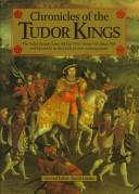 Cover of: Chronicles of the Tudor kings | 