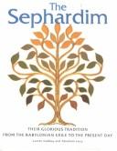 Cover of: The Sephardim: Their Glorius Tradition from the Babylonian Exile to the Present Day
