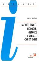 Cover of: La violence: Biologie, histoire et morale chretienne (Collection Interpellations)