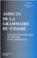 Cover of: Aspects de La Grammaire Du Fongbi. Etudes de Phonologie, de Syntaxe Et de Simantique. Lca18 (Langues Et Cultures Africaines,)