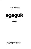 Cover of: Agaguk by Yves Thériault, Yves Thériault