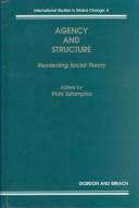 Cover of: Agency and Structure: Reorienting Social Theory (International Studies in Global Change, V. 4)