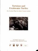 Cover of: Tortoises and freshwater turtles: an action plan for their conservation