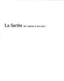 Cover of: La Sarthe: Des origines a nos jours (L'Histoire par les documents)