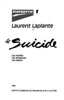 Cover of: Le suicide by Laurent Laplante, Laurent Laplante