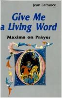 Cover of: Give Me a Living Word: Maxims on Prayer
