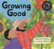 Cover of: Growing Good by Bernard Ashley, Bernard Ashely