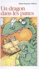 Cover of: UN Dragon Dans Les Pattes by Marie-Francine Hebert