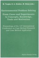 Cover of: Environmental problem solving by International Conference on Case Method Research and Application (12th 1995 Maribor, Slovenia)