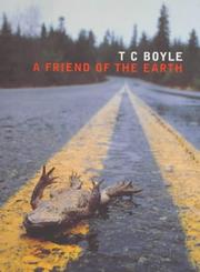 Cover of: Friend of the Earth, A by T. Coraghessan Boyle