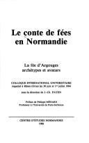 Cover of: Le Conte de fees en Normandie: La fee d'Argouges, archetypes et avatars : colloque international universitaire