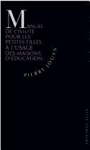 Cover of: Manuel de civilité pour les petites filles à l'usage des maisons d'éducation by Pierre Louÿs, Michel Bounan