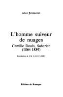 Cover of: L' homme suiveur de nuages, Camille Douls, saharien, 1864-1889 by Albert Roussanne
