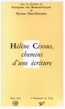 Cover of: Helene Cixous, chemins d'une ecriture by Françoise van Rossum-Guyon, Myriam Díaz-Diocaretz