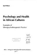 Cover of: Psychology and Health in African Cultures: Examples of Ethnopsychotherapeutic Practice