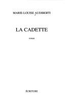 Cover of: La cadette by Marie Louise Audiberti, Marie Louise Audiberti