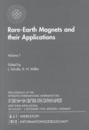 Cover of: Rare-earth magnets and their applications: Proceedings of the Fifteenth International Workshop on Rare-Earth Magnets and Their Applications, 30 August-3 September 1998, Dresden, Germany