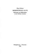 Cover of: Merkwürdige Leute : Bibliothek und Bibliothekar in der schönen Literatur