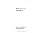 Cover of: Afrikaforschung in Frankfurt: Begleitheft zur Ausstellung anlässlich des 75jährigen Bestehens der Frankfurter Universität : 8. November bis 16. Dezember 1989