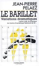 Cover of: Le Barillet: variations dramatiques : précédé de Lettre à Monsieur le directeur du Centre dramatique national de M.