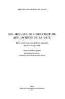 Cover of: Des archives de l'architecture aux archives de la ville: Table ronde tenue aux Archives nationales les 18 et 19 juin 1998