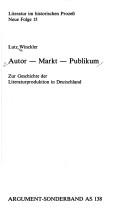 Cover of: Autor--Markt--Publikum: zur Geschichte der Literaturproduktion in Deutschland