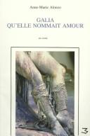 Cover of: Galia qu'elle nommait amour by Anne-Marie Alonzo