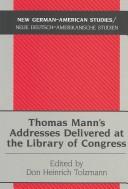 Cover of: Thomas Mann's Addresses Delivered At The Library Of Congress (New German-American Studies/Neue Deutsch-Amerikanische Studien)