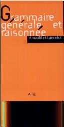 Cover of: Grammaire générale et raisonnée by Antoine Arnauld