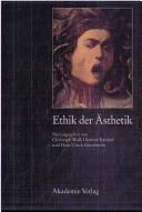Cover of: Ethik der Ästhetik by herausgegeben von Christoph Wulf, Dietmar Kamper und Hans Ulrich Gumbrecht ; [Übersetzung der englischen und französischen Texte von Bernhard Dieckmann].