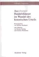 Cover of: Augsburger Handelshaeuser Im Wandel DES Historischen Urteils (Colloquia Augustana)