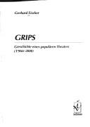 Cover of: Grips: Geschichte eines popul aren Theaters; 1966 - 2000 by Gerhard Fischer, Gerhard Fischer