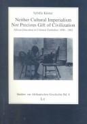 Cover of: Neither Cultural Imperialism nor Precious Gift of Civilization | Sybille KГјster
