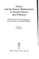 Cover of: Greece and the eastern Mediterranean in ancient history and prehistory: studies presented to Fritz Schachermeyr on the occasion of his eightieth birthday